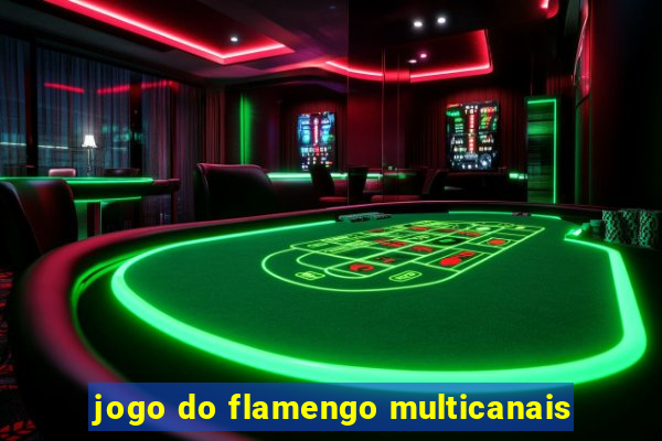 jogo do flamengo multicanais